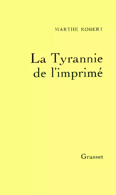 La tyrannie de l'imprimé - Marthe Robert - Grasset