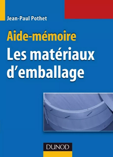 Aide-Mémoire des matériaux d'emballage - Jean-Paul Pothet - Dunod