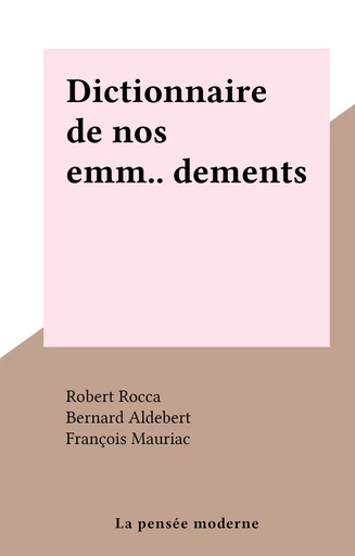 Dictionnaire de nos emm...dements - Robert Rocca - FeniXX réédition numérique