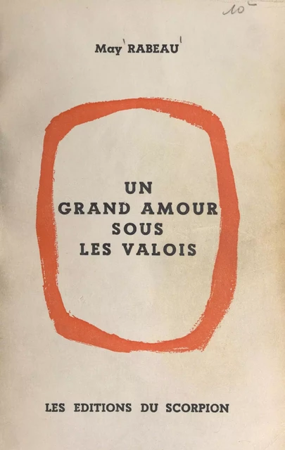 Un grand amour sous les Valois - May Rabeau - FeniXX réédition numérique