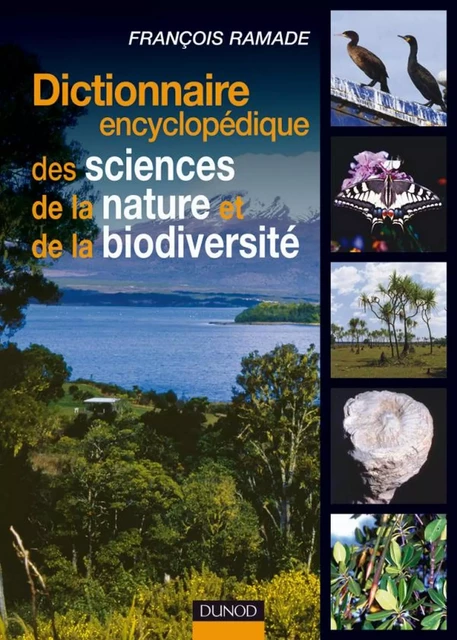 Dictionnaire encyclopédique des sciences de la nature et de la biodiversité - François Ramade - Dunod