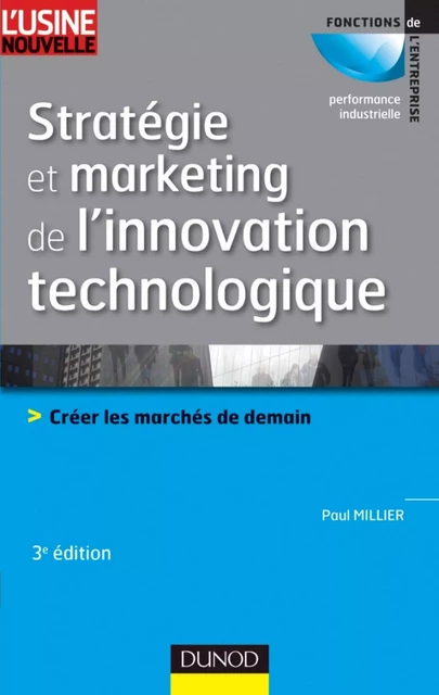 Stratégie et marketing de l'innovation technologique - 3ème édition - Paul Millier - Dunod