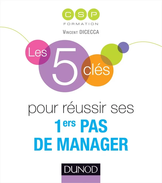 Les 5 clés pour réussir ses premiers pas de manager -  CSP - Dunod