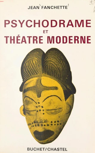 Psychodrame et théâtre moderne - Jean Fanchette - FeniXX réédition numérique