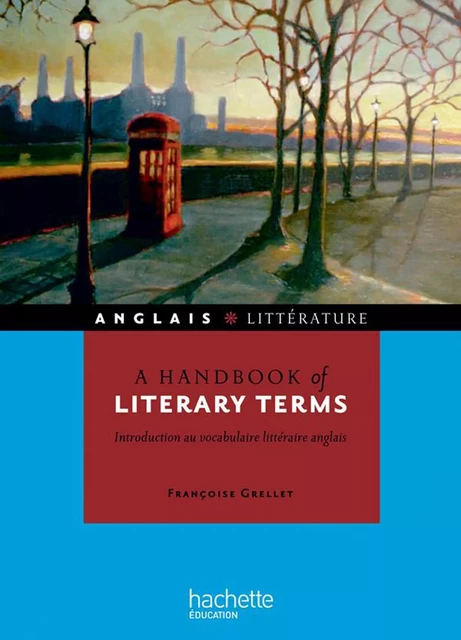 A handbook of literary terms - Introduction au vocabulaire littéraire anglais - Ebook epub - Françoise Grellet - Hachette Éducation