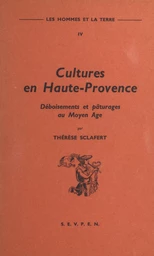 Les hommes et la terre (4). Cultures en Haute-Provence : déboisements et pâturages au Moyen Âge