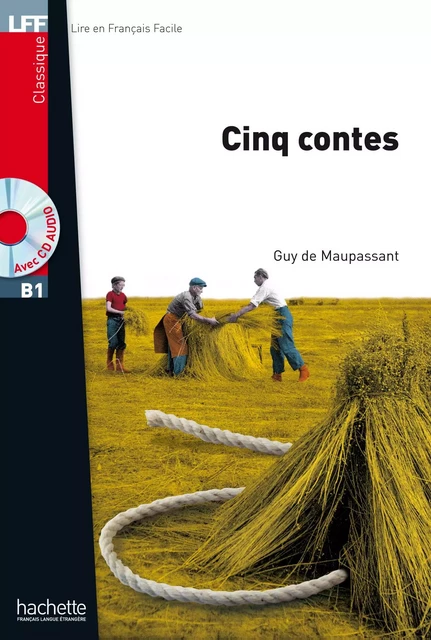 LFF B1 - Cinq Contes (ebook) - Guy de Maupassant - Hachette Français Langue Etrangère