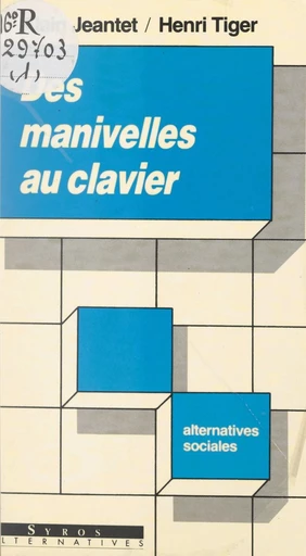 Des manivelles au clavier - Alain Jeantet, Henri Tiger - FeniXX réédition numérique