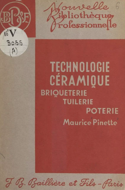 Technologie céramique : briqueterie, tuilerie, poterie - Maurice Pinette - FeniXX réédition numérique