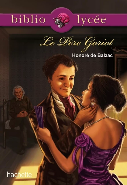 Bibliolycée - Le Père Goriot, Honoré de Balzac - Honoré de Balzac - Hachette Éducation