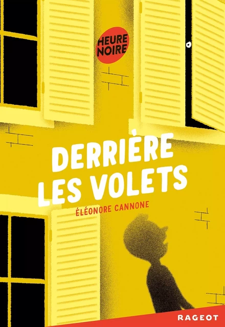 Derrière les volets - Éléonore Cannone - Rageot Editeur