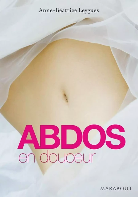 Abdos en douceur - Anne Béatrice Leygues - Marabout