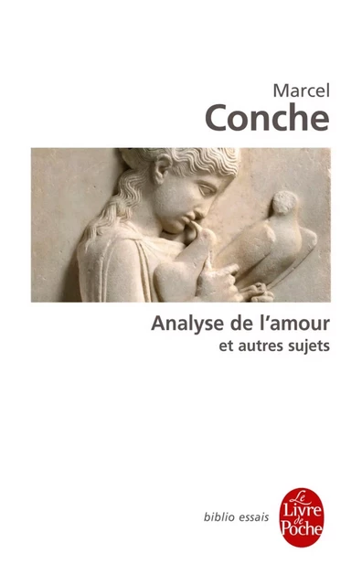 Analyse de l'amour et autres sujets - Marcel Conche - Le Livre de Poche