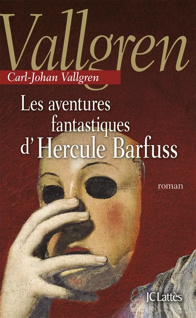 Les aventures fantastiques d'Hercule Barfuss - Carl-Johan Vallgren - JC Lattès