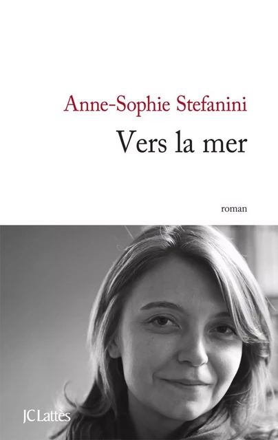 Vers la mer - Anne-Sophie Stefanini - JC Lattès