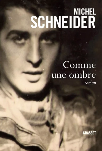 Comme une ombre - Michel Schneider - Grasset