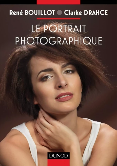 Le portrait photographique - René Bouillot, Clarke Drahce - Dunod