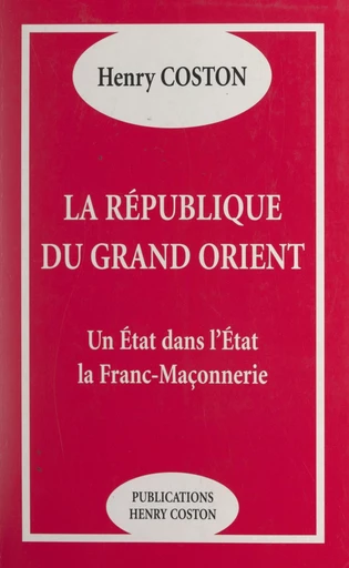 La République du Grand Orient - Henry Coston - FeniXX réédition numérique