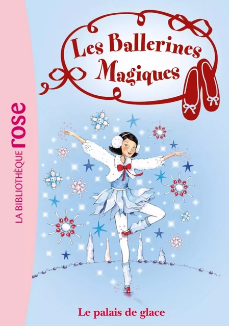 Les Ballerines Magiques 19 - Le palais de glace - Darcey Bussell - Hachette Jeunesse