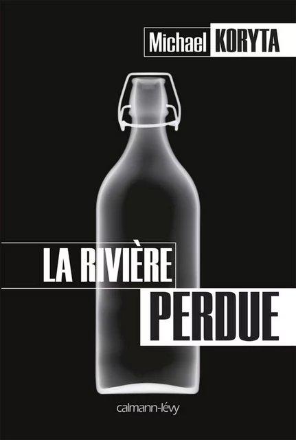 La Rivière perdue - Michael Koryta - Calmann-Lévy