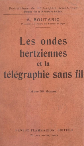 Les ondes hertziennes et la télégraphie sans fil - Augustin Boutaric - FeniXX réédition numérique