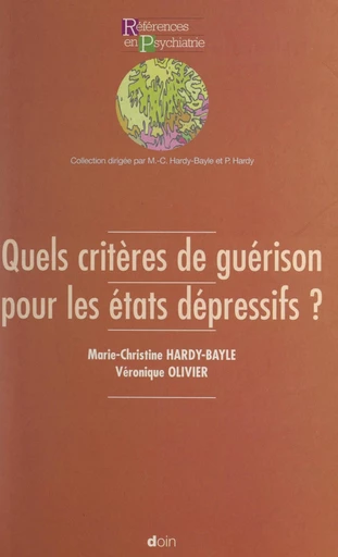 Quels critères de guérison pour les états dépressifs ? - Marie-Christine Hardy-Baylé, Véronique Olivier - FeniXX réédition numérique