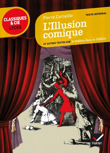 L'Illusion comique - Pierre Corneille, Laurence Rauline, Johan Faerber - Hatier