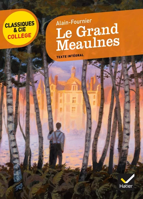 Le Grand Meaulnes -  Alain-Fournier, Hélène Ricard, Bertrand Louët - Hatier