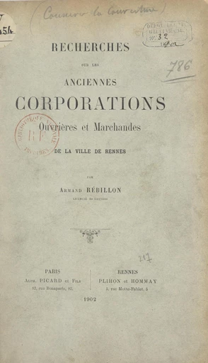 Recherches sur les anciennes corporations ouvrières et marchandes de la ville de Rennes - Armand Rébillon - FeniXX réédition numérique