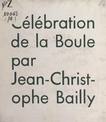 Célébration de la boule - Jean-Christophe Bailly - FeniXX réédition numérique