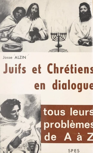 Juifs et Chrétiens en dialogue - Josse Alzin - FeniXX réédition numérique