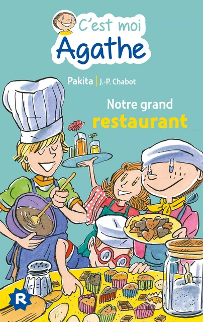 C'est moi Agathe - Notre grand restaurant -  Pakita - Rageot Editeur