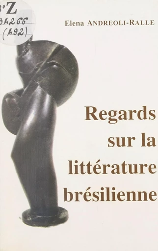 Regards sur la littérature brésilienne - Elena Andreoli-Ralle - FeniXX réédition numérique