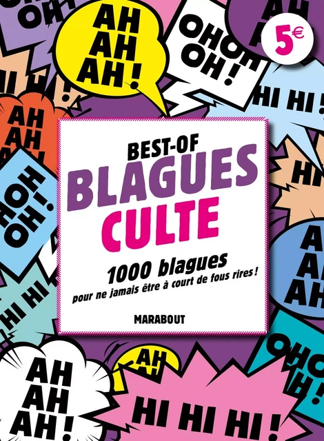 Best-of Blagues culte - 1 000 blagues pour ne jamais être à court de fous rires ! -  Collectif - Marabout