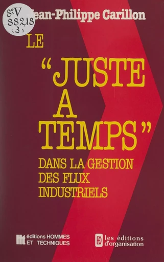 Le juste à temps dans la gestion des flux industriels - Jean-Philippe Carillon - FeniXX réédition numérique