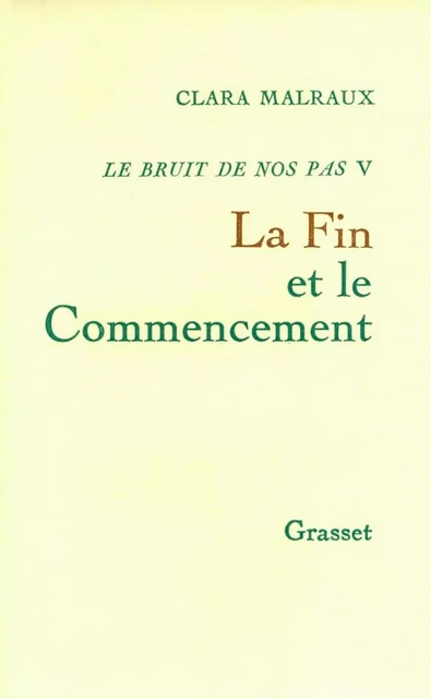 La fin et le commencement - Clara Malraux - Grasset