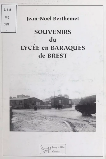 Souvenirs du lycée en baraques de Brest - Jean-Noël Berthemet - FeniXX réédition numérique