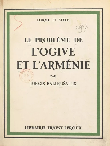 Le problème de l'ogive et l'Arménie - Jurgis Baltrusaitis - FeniXX réédition numérique