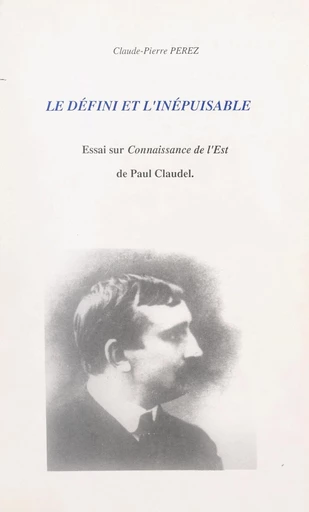 Le défini et l'inépuisable - Claude-Pierre Pérez - FeniXX réédition numérique