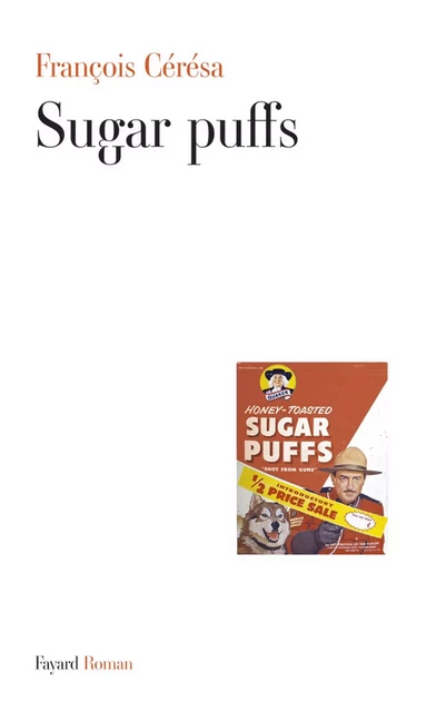 Sugar puffs - François Cérésa - Fayard