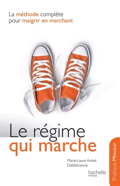 Le régime qui marche - Marie Laure André - Hachette Pratique