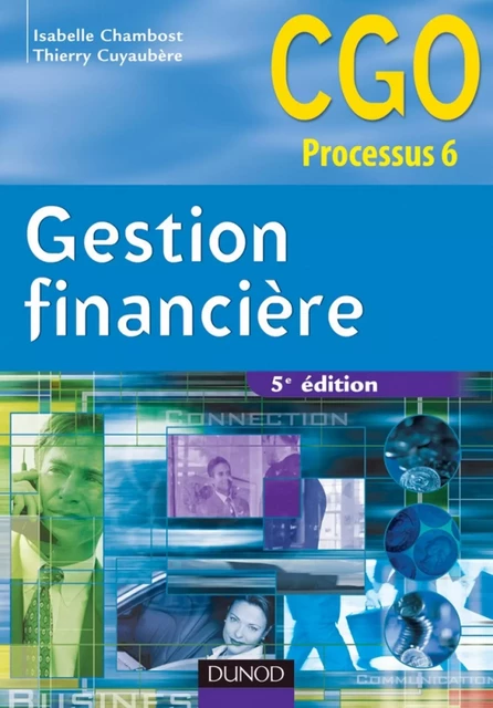 Gestion financière - 5e éd. - Isabelle Chambost, Thierry Cuyaubère - Dunod