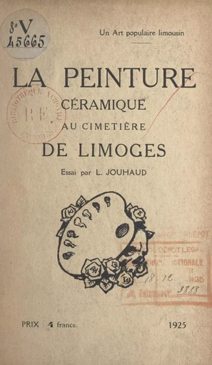 Un art populaire limousin : la peinture céramique au cimetière de Limoges - Léon Jouhaud - FeniXX réédition numérique