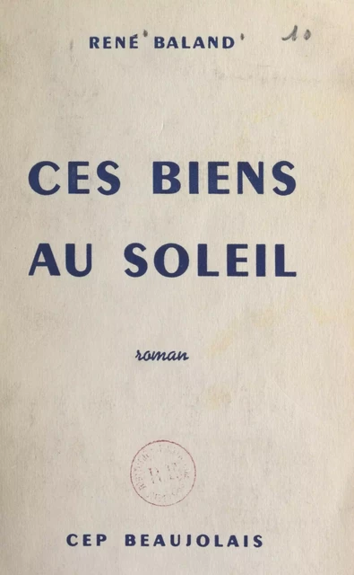 Ces biens au soleil - René Baland - FeniXX réédition numérique