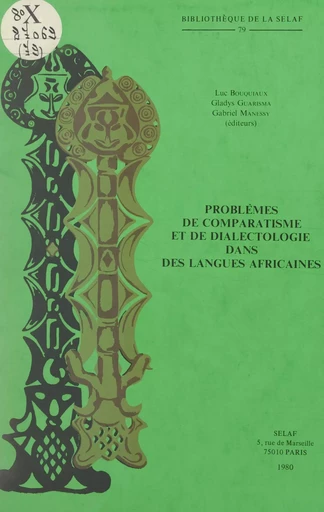 Problèmes de comparatisme et de dialectologie dans des langues africaines -  Société d'études linguistiques et anthropologiques de France (SÉLAF) - FeniXX réédition numérique