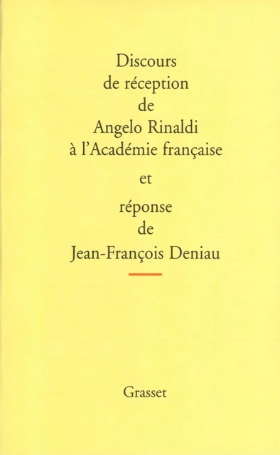 Discours de réception à l'Académie Française - Angelo Rinaldi - Grasset