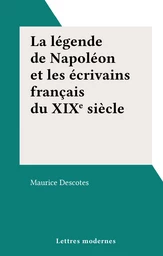 La légende de Napoléon et les écrivains français du XIXe siècle