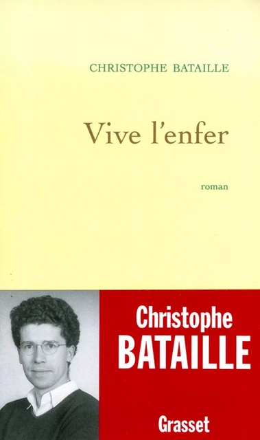 Vive l'enfer - Christophe Bataille - Grasset