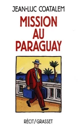 Mission au Paraguay Récit de voyage en Amérique du Sud