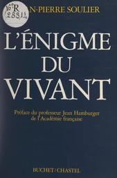 L'énigme du vivant